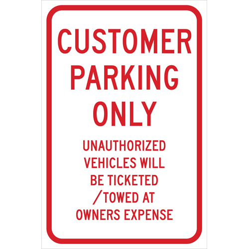 Customer Parking Only Unauthorized Vehicles Will Be Ticketed Towed At Owner Expense Sign  18  H x 12  W x 0 090  D  Aluminum 115448