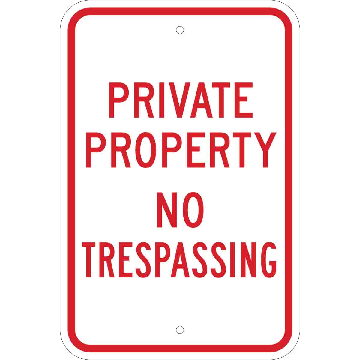 Private Property No Trespassing Sign  18  H x 12  W x  035  D  Aluminum 80106